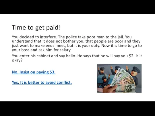 Time to get paid! You decided to interfere. The police take poor