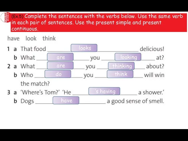 (Ex.5) Complete the sentences with the verbs below. Use the same verb