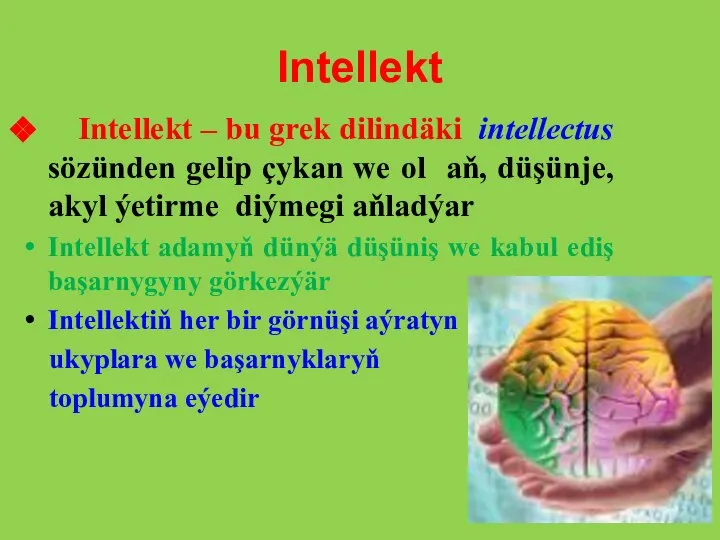 Intellekt Intellekt – bu grek dilindäki intellectus sözünden gelip çykan we ol