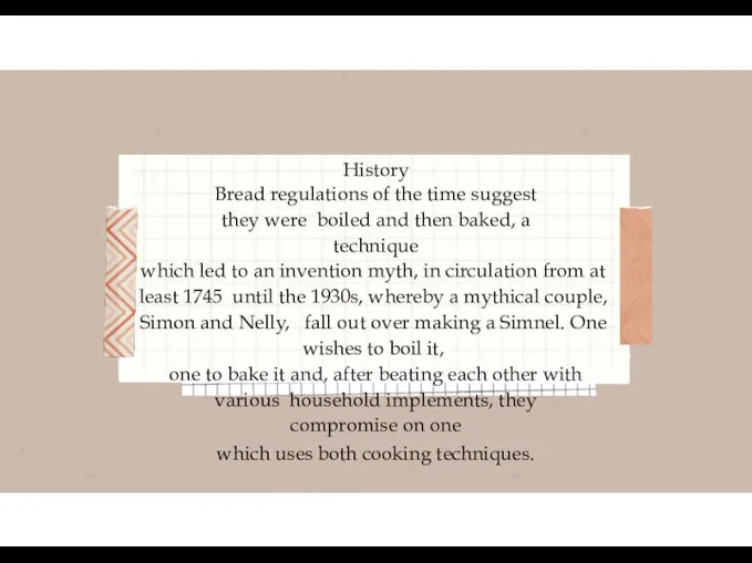 History Bread regulations of the time suggest they were boiled and then