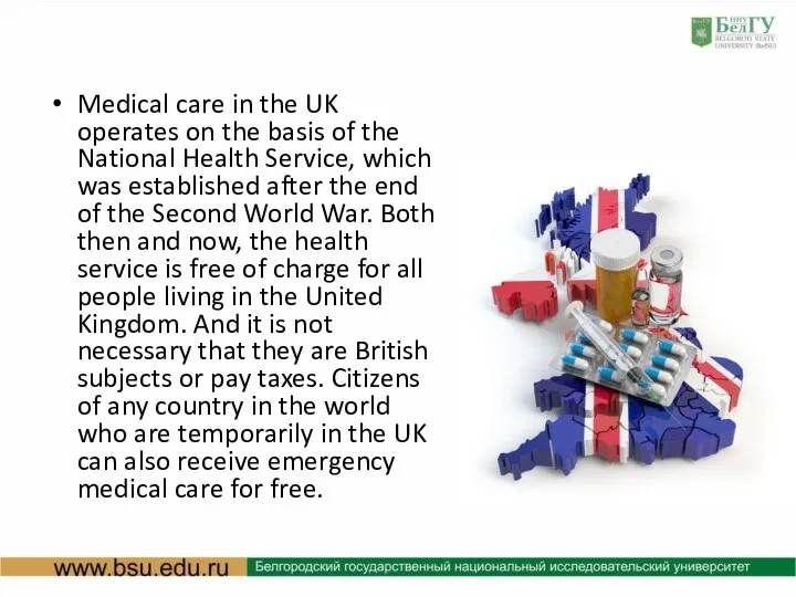Medical care in the UK operates on the basis of the National