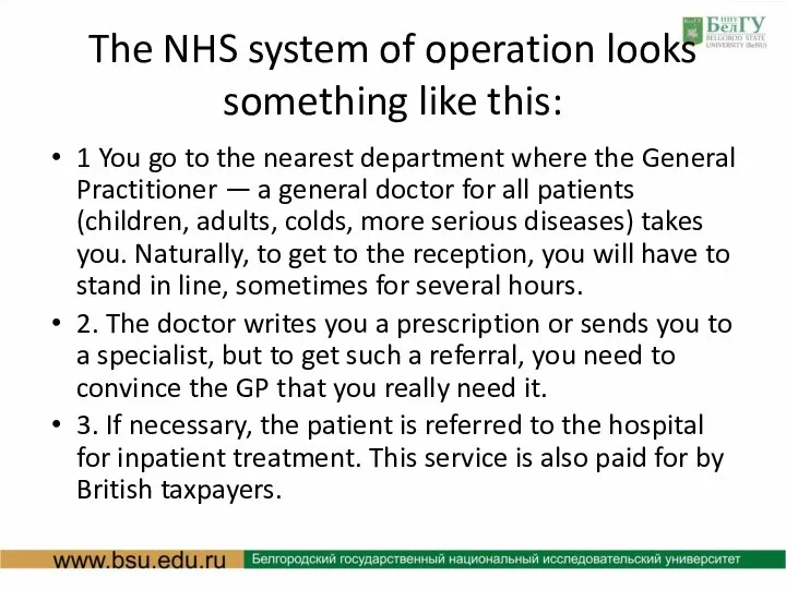 The NHS system of operation looks something like this: 1 You go