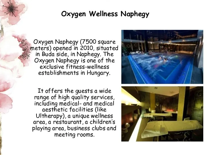 Oxygen Wellness Naphegy Oxygen Naphegy (7500 square meters) opened in 2010, situated