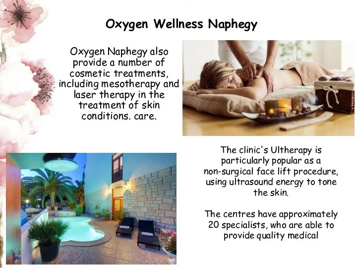 Oxygen Naphegy also provide a number of cosmetic treatments, including mesotherapy and