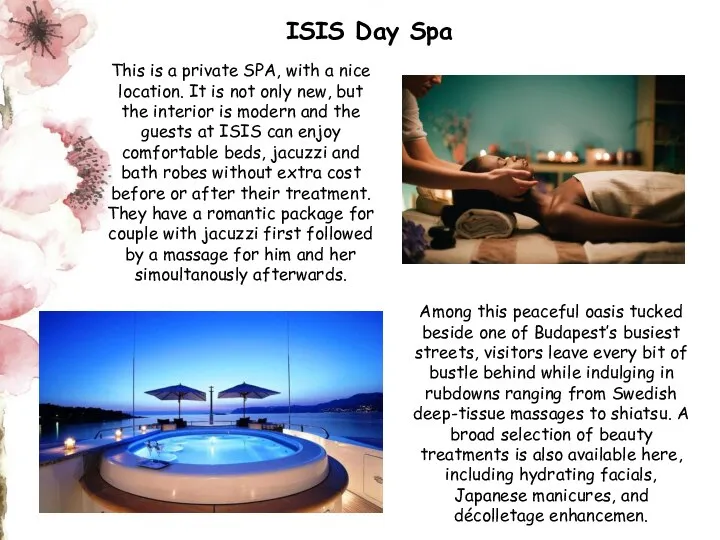 ISIS Day Spa This is a private SPA, with a nice location.