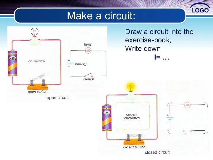 Make a circuit: Draw a circuit into the exercise-book, Write down I= …