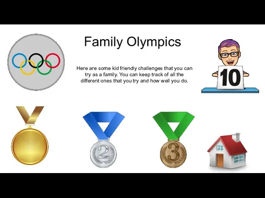 Family Olympics Here are some kid friendly challenges that you can try
