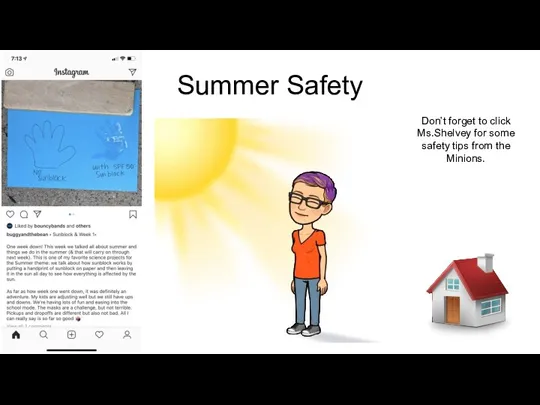 Summer Safety Don’t forget to click Ms.Shelvey for some safety tips from the Minions.