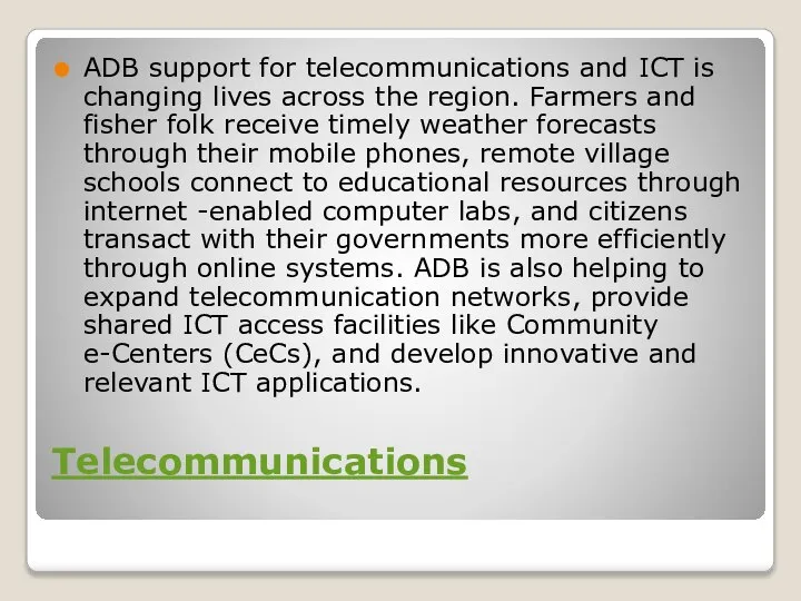 Telecommunications ADB support for telecommunications and ICT is changing lives across the