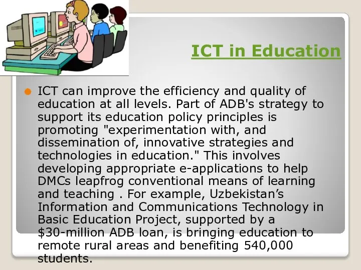 ICT in Education ICT can improve the efficiency and quality of education