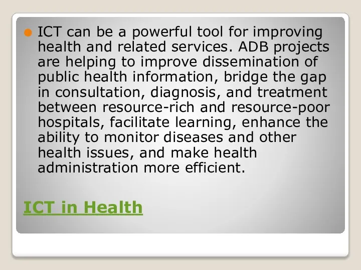 ICT in Health ICT can be a powerful tool for improving health