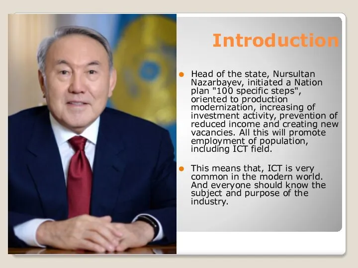 Introduction Head of the state, Nursultan Nazarbayev, initiated a Nation plan "100