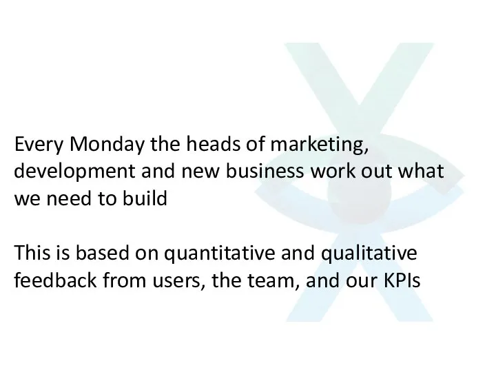 Every Monday the heads of marketing, development and new business work out