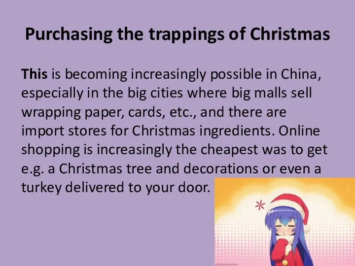 Purchasing the trappings of Christmas This is becoming increasingly possible in China,