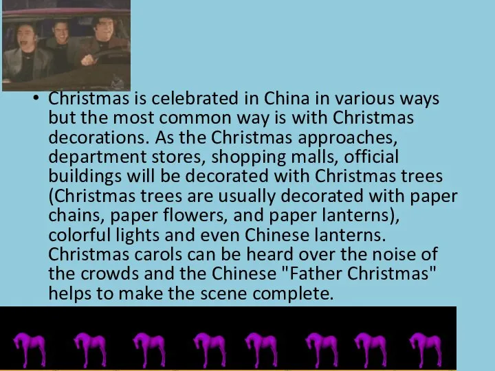 Christmas is celebrated in China in various ways but the most common