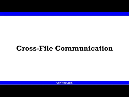 OnlyKiosk.com Cross-File Communication