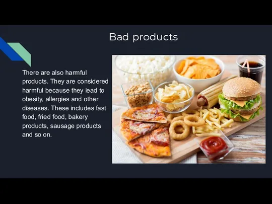Bad products There are also harmful products. They are considered harmful because