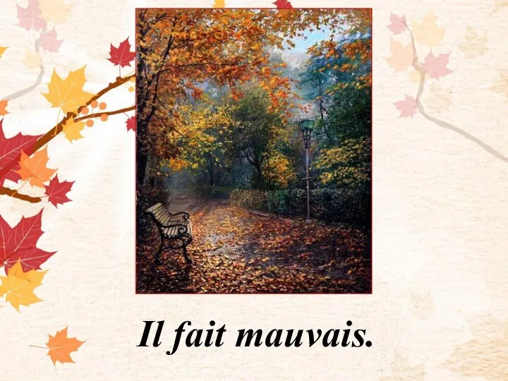 Il fait mauvais.