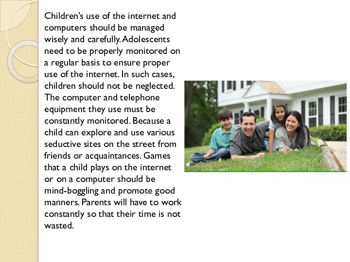 Children’s use of the internet and computers should be managed wisely and