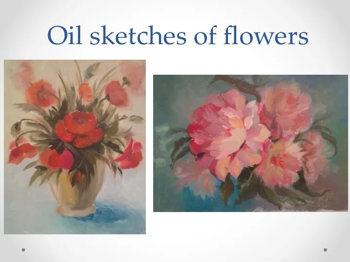 Oil sketches of flowers