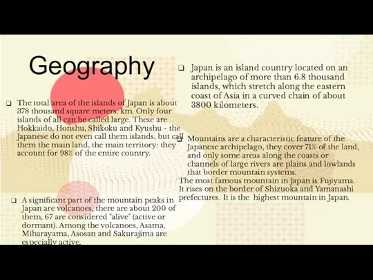 Geography Japan is an island country located on an archipelago of more