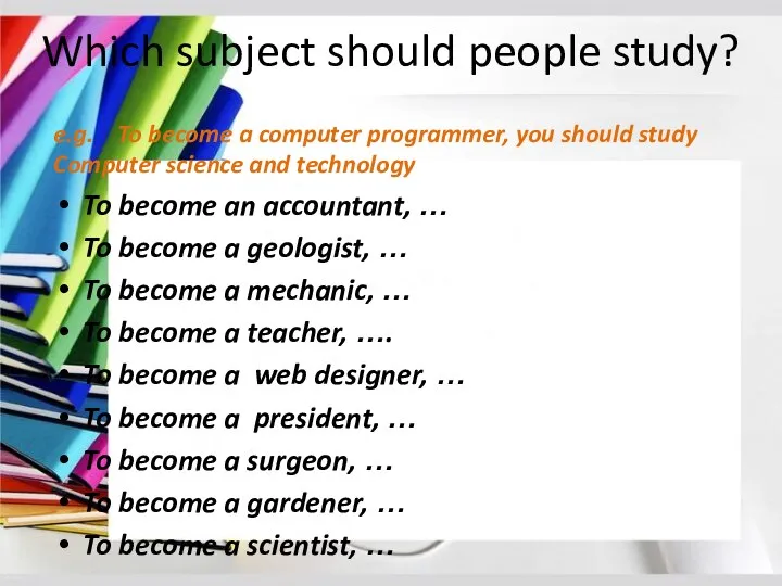 Which subject should people study? e.g. To become a computer programmer, you