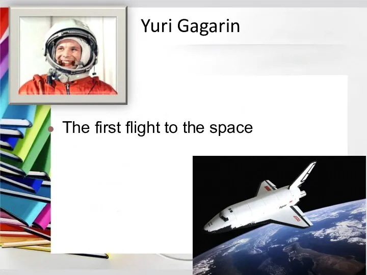 Yuri Gagarin The first flight to the space