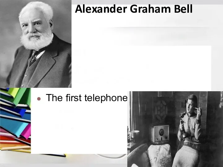 Alexander Graham Bell The first telephone