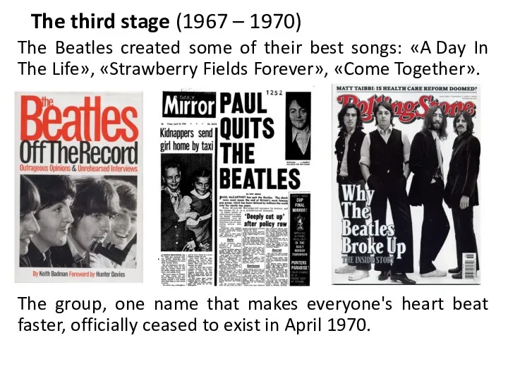 The third stage (1967 – 1970) The Beatles created some of their