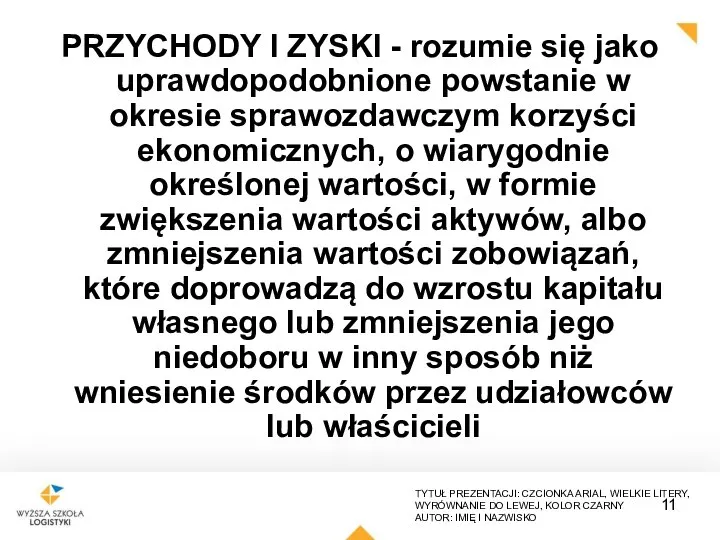 PRZYCHODY I ZYSKI - rozumie się jako uprawdopodobnione powstanie w okresie sprawozdawczym