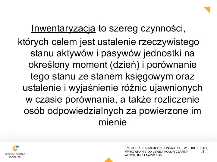 Inwentaryzacja to szereg czynności, których celem jest ustalenie rzeczywistego stanu aktywów i