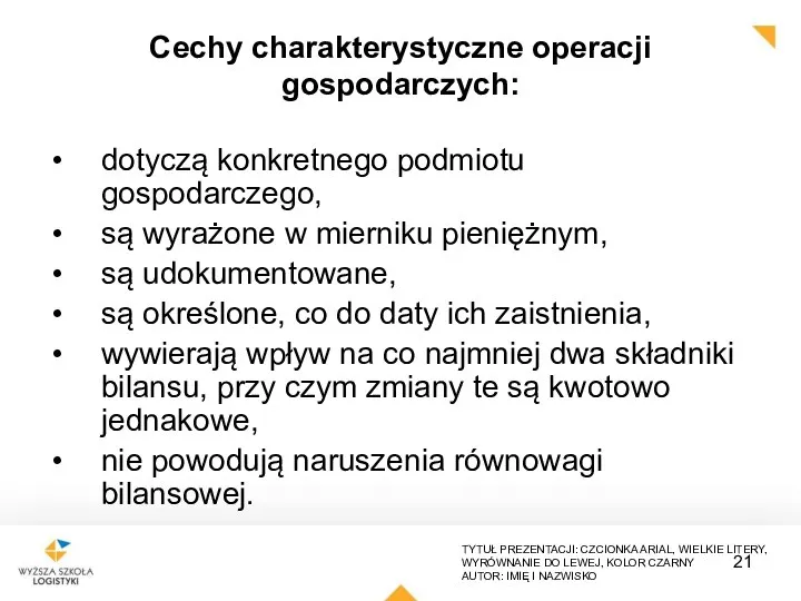 Cechy charakterystyczne operacji gospodarczych: dotyczą konkretnego podmiotu gospodarczego, są wyrażone w mierniku