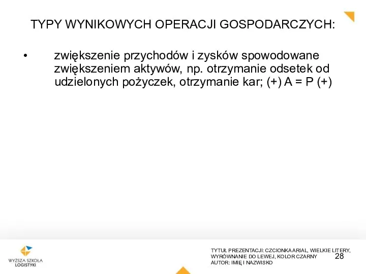 TYPY WYNIKOWYCH OPERACJI GOSPODARCZYCH: zwiększenie przychodów i zysków spowodowane zwiększeniem aktywów, np.