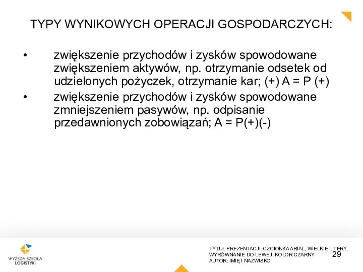 TYPY WYNIKOWYCH OPERACJI GOSPODARCZYCH: zwiększenie przychodów i zysków spowodowane zwiększeniem aktywów, np.