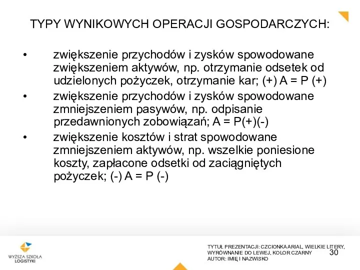 TYPY WYNIKOWYCH OPERACJI GOSPODARCZYCH: zwiększenie przychodów i zysków spowodowane zwiększeniem aktywów, np.