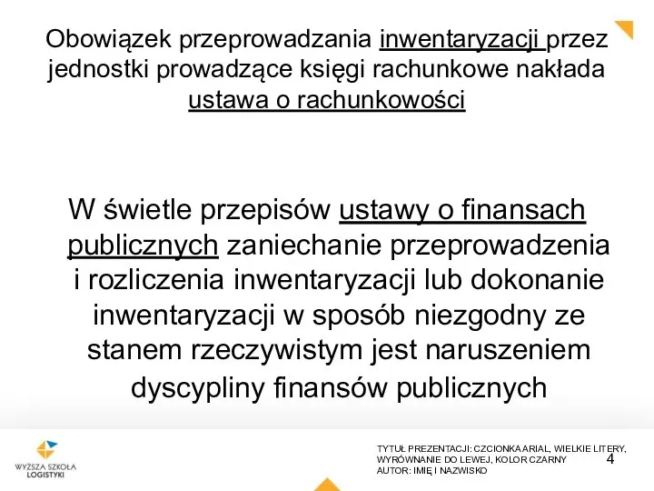 Obowiązek przeprowadzania inwentaryzacji przez jednostki prowadzące księgi rachunkowe nakłada ustawa o rachunkowości