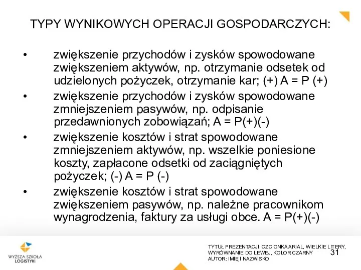 TYPY WYNIKOWYCH OPERACJI GOSPODARCZYCH: zwiększenie przychodów i zysków spowodowane zwiększeniem aktywów, np.