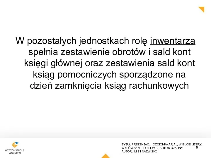 W pozostałych jednostkach rolę inwentarza spełnia zestawienie obrotów i sald kont księgi