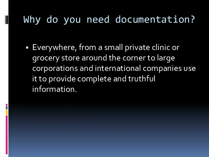 Why do you need documentation? Everywhere, from a small private clinic or