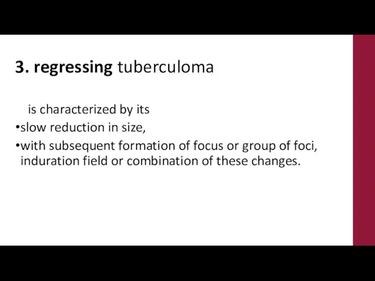 3. regressing tuberculoma is characterized by its slow reduction in size, with