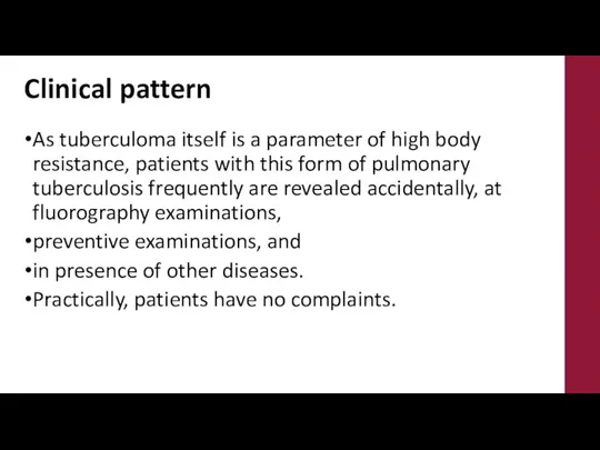 Clinical pattern As tuberculoma itself is a parameter of high body resistance,