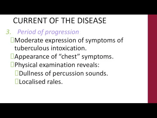 CURRENT OF THE DISEASE Period of progression: Moderate expression of symptoms of