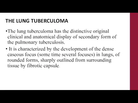 THE LUNG TUBERCULOMA The lung tuberculoma has the distinctive original clinical and