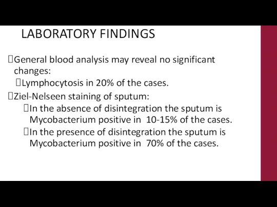 LABORATORY FINDINGS General blood analysis may reveal no significant changes: Lymphocytosis in