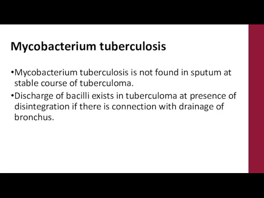 Mycobacterium tuberculosis Mycobacterium tuberculosis is not found in sputum at stable course