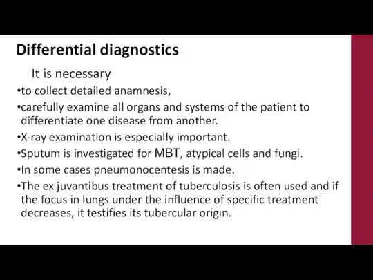 Differential diagnostics It is necessary to collect detailed anamnesis, carefully examine all