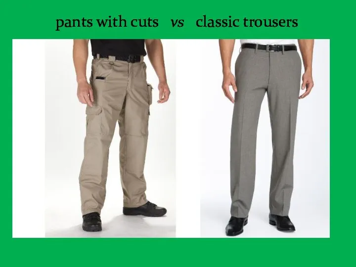 pants with cuts vs classic trousers