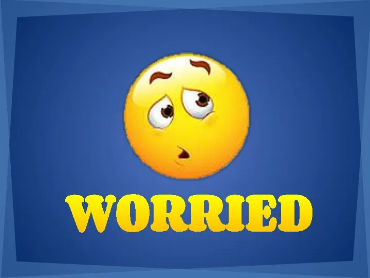 WORRIED