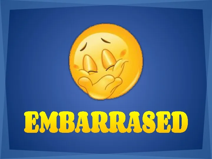 EMBARRASED