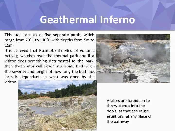 Geathermal Inferno This area consists of five separate pools, which range from